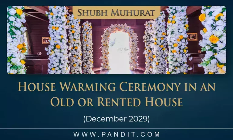 Shubh Muhurat For House Warming Ceremony In An Old Or Rented House December 2029