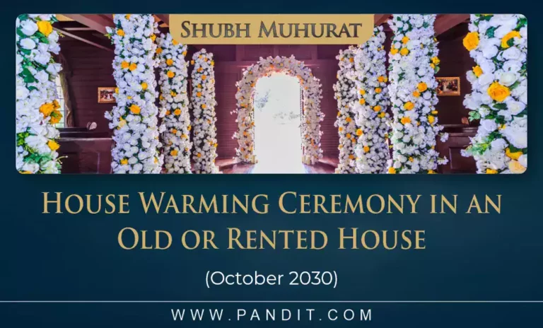 Shubh Muhurat For House Warming Ceremony In An Old Or Rented House October 2030
