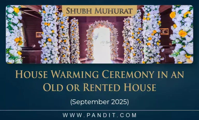 Shubh Muhurat For House Warming Ceremony In An Old Or Rented House September 2025