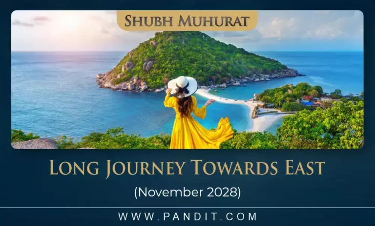Shubh Muhurat For Long Journey Towards East November 2028