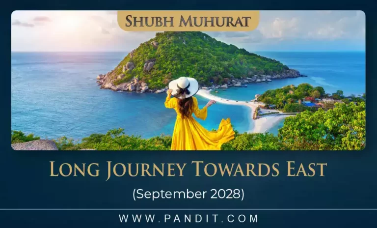 Shubh Muhurat For Long Journey Towards East September 2028