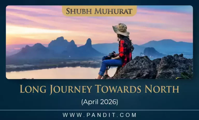 Shubh Muhurat For Long Journey Towards North April 2026