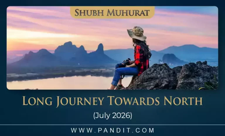 shubh muhurat for long journey towards north july 2026 6