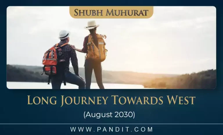 Shubh Muhurat For Long Journey Towards West August 2030