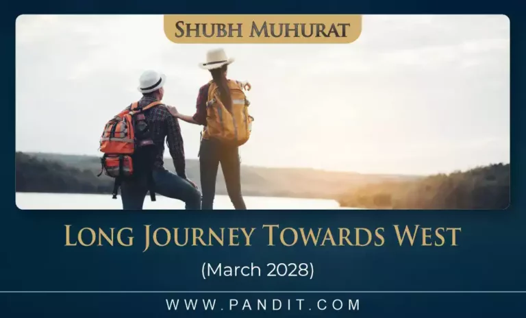 Shubh Muhurat For Long Journey Towards West March 2028