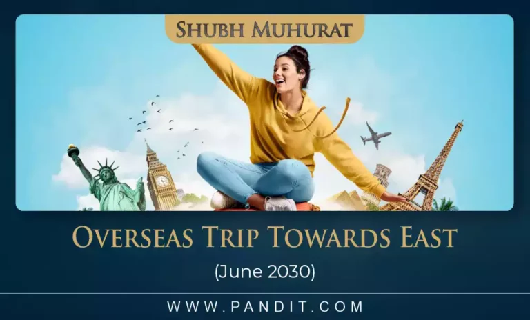 Shubh Muhurat For Overseas Trip Towards East June 2030