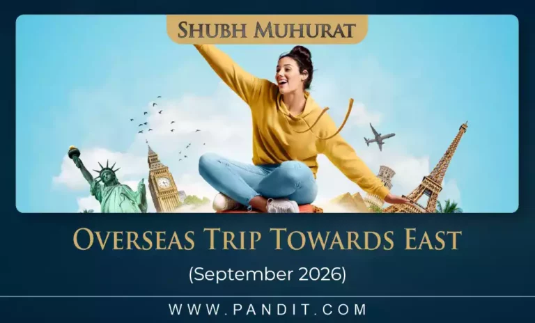 Shubh Muhurat For Overseas Trip Towards East September 2026