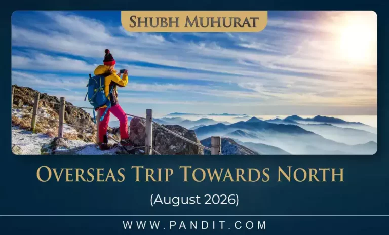 shubh muhurat for overseas trip towards north august 2026 6