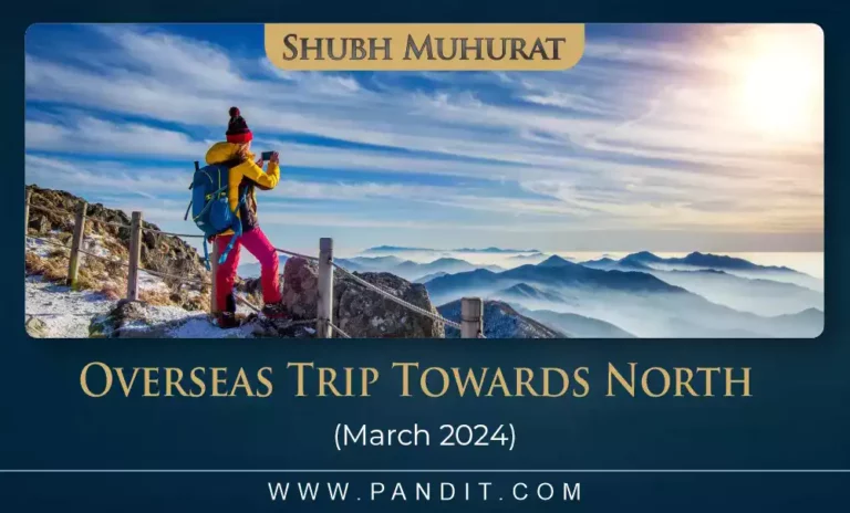 shubh muhurat for overseas trip towards north march 2024 6