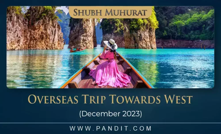 Shubh Muhurat For Overseas Trip Towards West December 2023