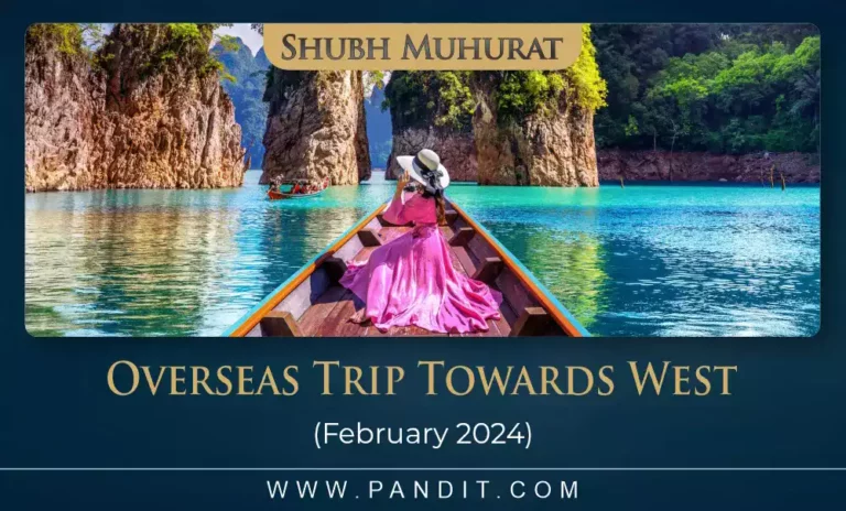 Shubh Muhurat For Overseas Trip Towards West February 2024