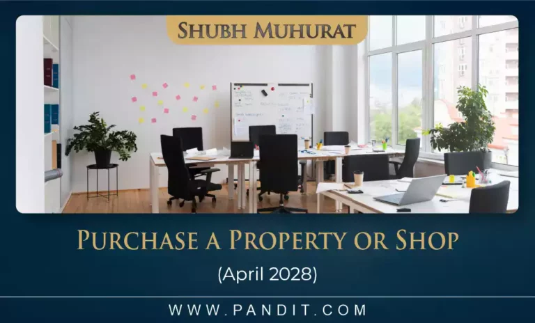 Shubh Muhurat For Purchase A Property Or Shop April 2028