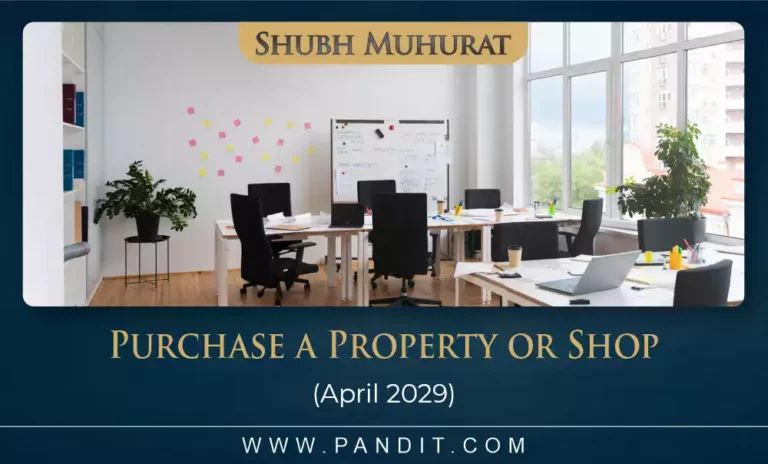 Shubh Muhurat For Purchase A Property Or Shop April 2029
