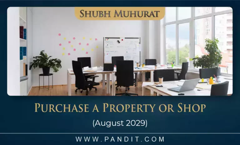 Shubh Muhurat For Purchase A Property Or Shop August 2029