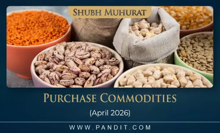 Shubh Muhurat For Purchase Commodities April 2026