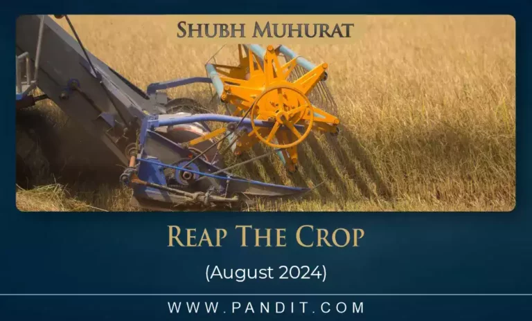 Shubh Muhurat For Reap The Crop August 2024