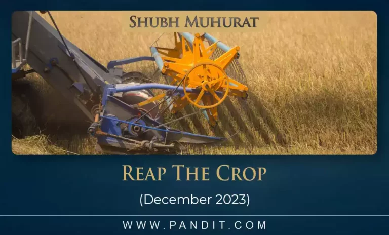Shubh Muhurat For Reap The Crop December 2023