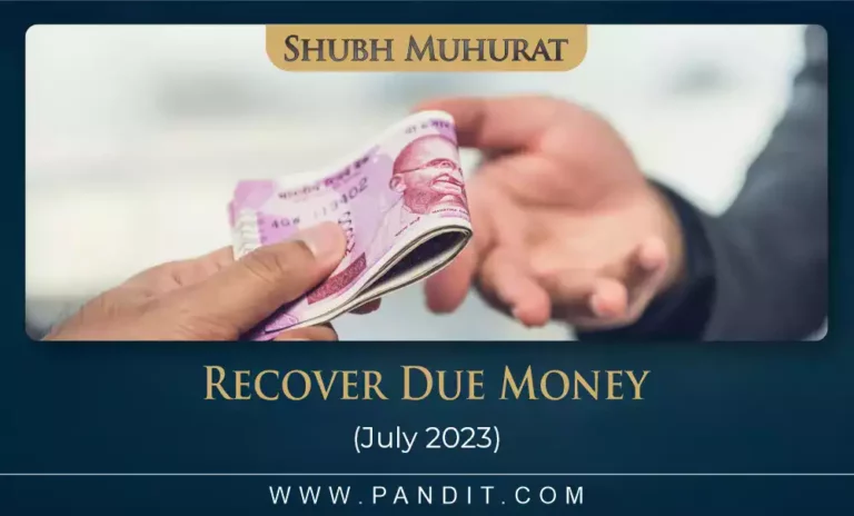 Shubh Muhurat For Recover Due Money July 2023