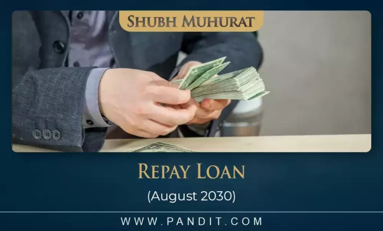 Shubh Muhurat For Repay Loan August 2029