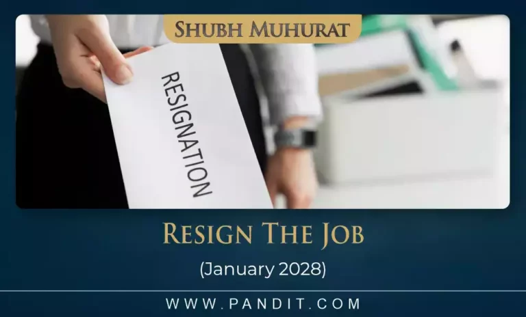 Shubh Muhurat For Resign The Job January 2028