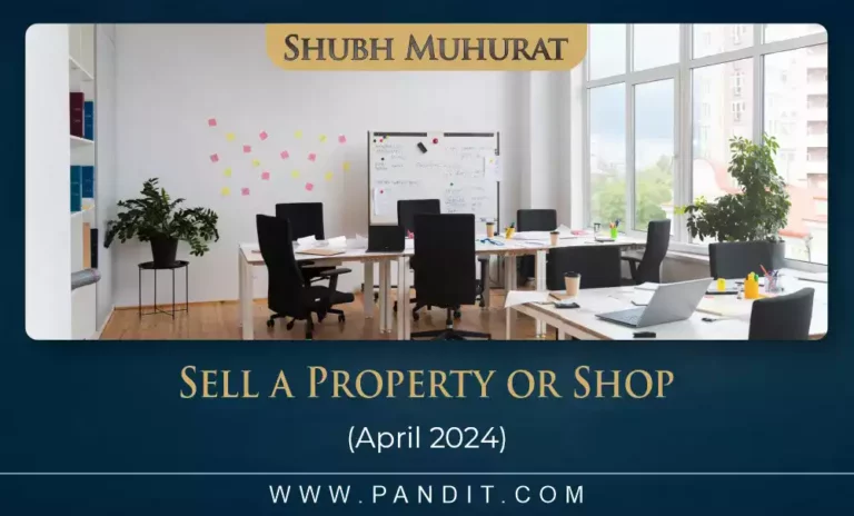Shubh Muhurat For Sell A Property Or Shop April 2024