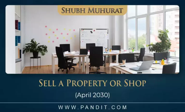 Shubh Muhurat For Sell A Property Or Shop April 2030