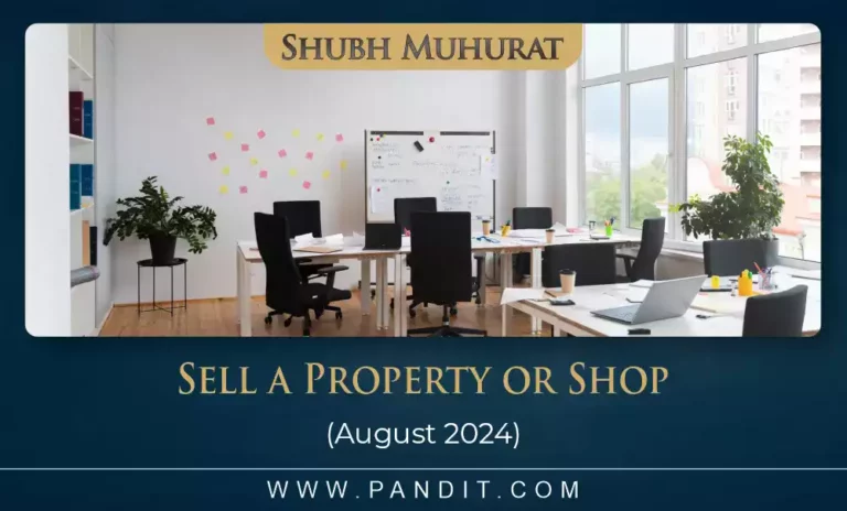 Shubh Muhurat For Sell A Property Or Shop August 2024