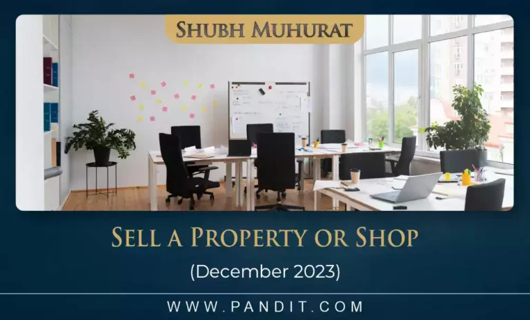 Shubh Muhurat For Sell A Property Or Shop December 2023