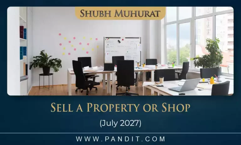 Shubh Muhurat For Sell A Property Or Shop July 2027