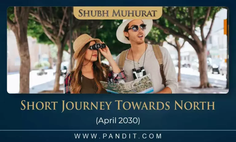 Shubh Muhurat For Short Journey Towards North April 2030