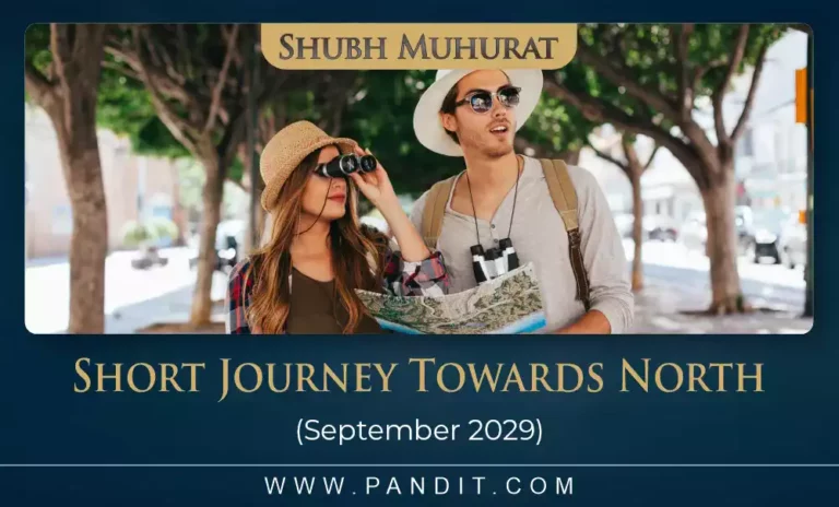 Shubh Muhurat For Short Journey Towards North September 2029