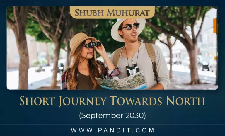 Shubh Muhurat For Short Journey Towards North September 2030