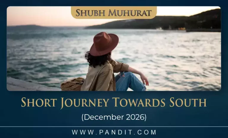 Shubh Muhurat For Short Journey Towards South December 2026