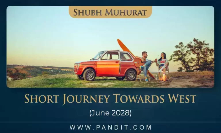 Shubh Muhurat For Short Journey Towards West June 2028