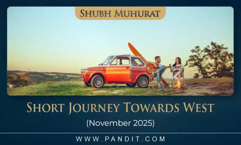 Shubh Muhurat For Short Journey Towards West November 2025