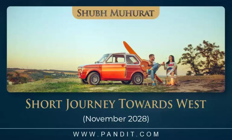 Shubh Muhurat For Short Journey Towards West November 2028