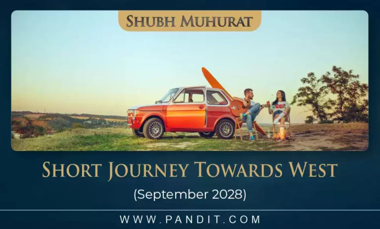 Shubh Muhurat For Short Journey Towards West September 2028