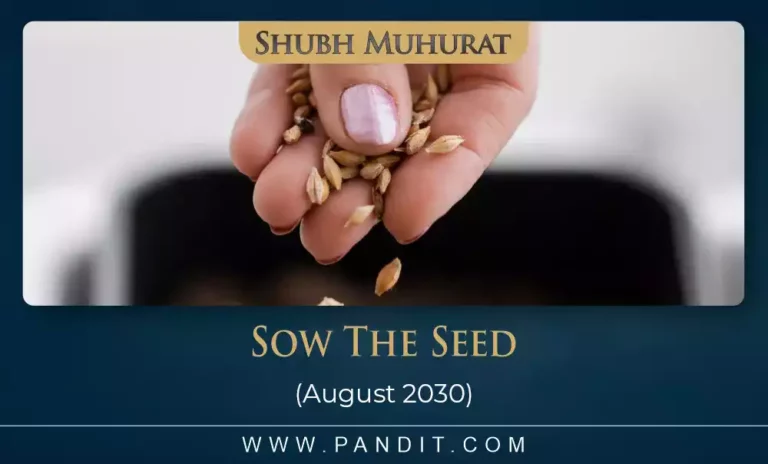 Shubh Muhurat For Sow The Seed August 2030