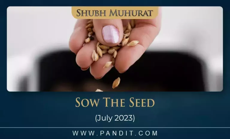Shubh Muhurat For Sow The seed July 2023