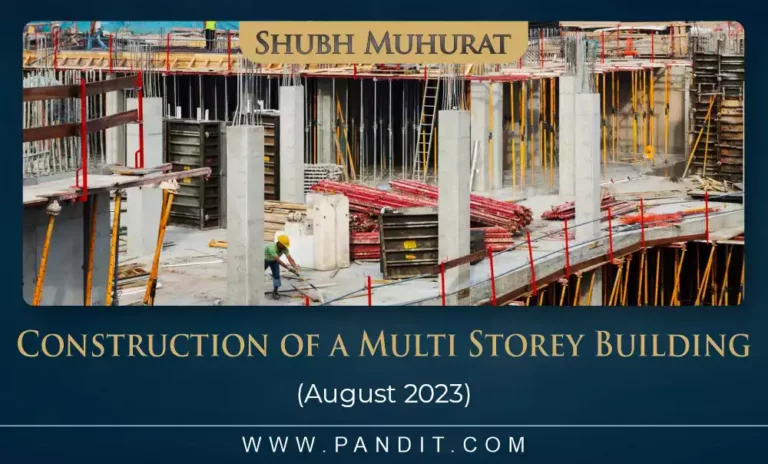 Shubh Muhurat For Start Construction Of A Multi Storey Building August 2023