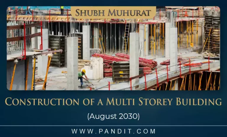Shubh Muhurat For Start Construction Of A Multi Storey Building August 2030