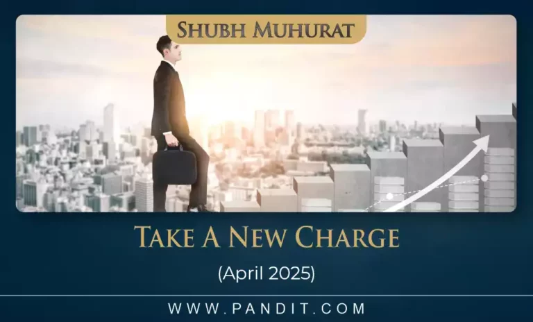Shubh Muhurat For Take A New Charge April 2025