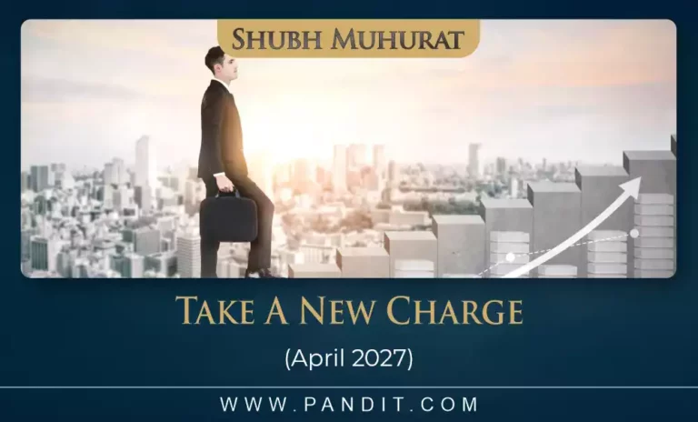 Shubh Muhurat For Take A New Charge April 2027