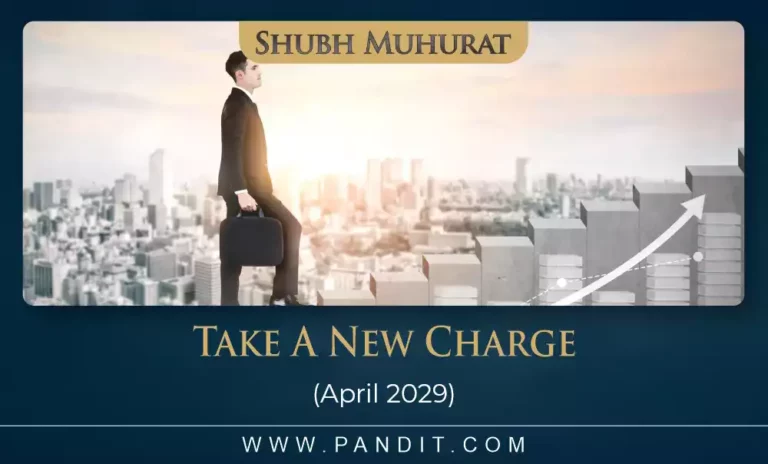 Shubh Muhurat For Take A New Charge April 2029