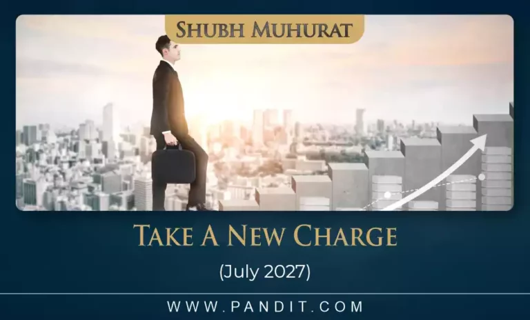 Shubh Muhurat For Take A New Charge July 2027
