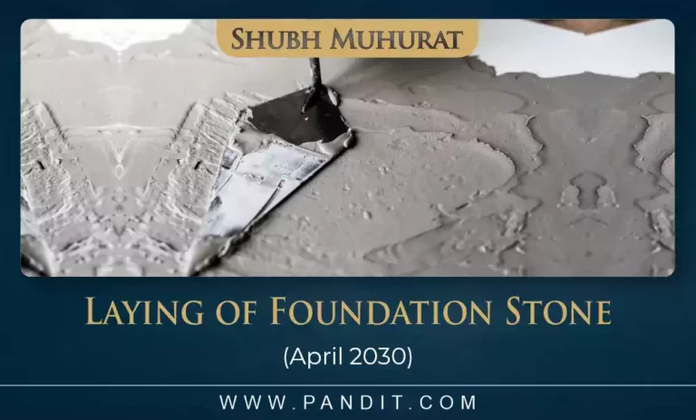 Shubh Muhurat To Lay The Foundation Stone April 2030