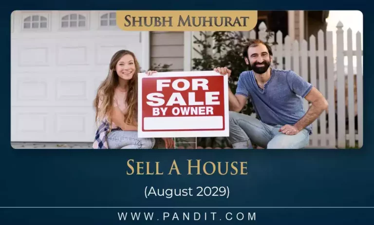 Shubh Muhurat To Sell A House August 2029