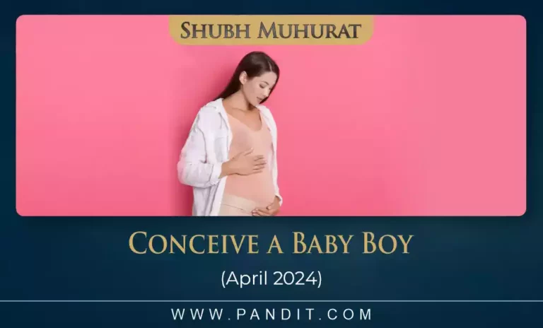 Shubh Muhurat To Conceive A Baby Boy April 2024