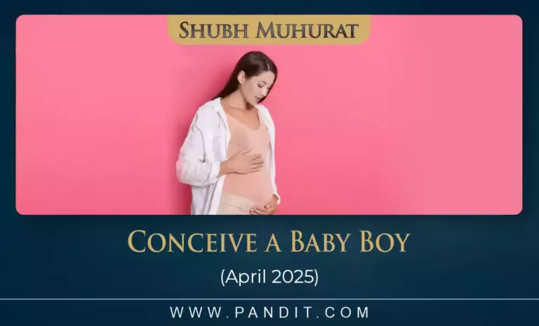 Shubh Muhurat To Conceive A Baby Boy April 2025