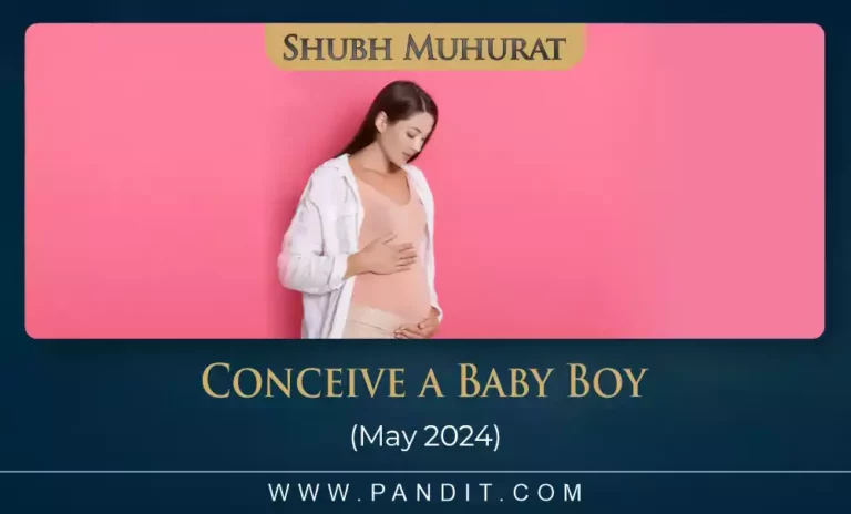 Shubh Muhurat To Conceive A Baby Boy May 2024